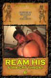 REAM HIS STRAIGHT THROAT 6 DVD